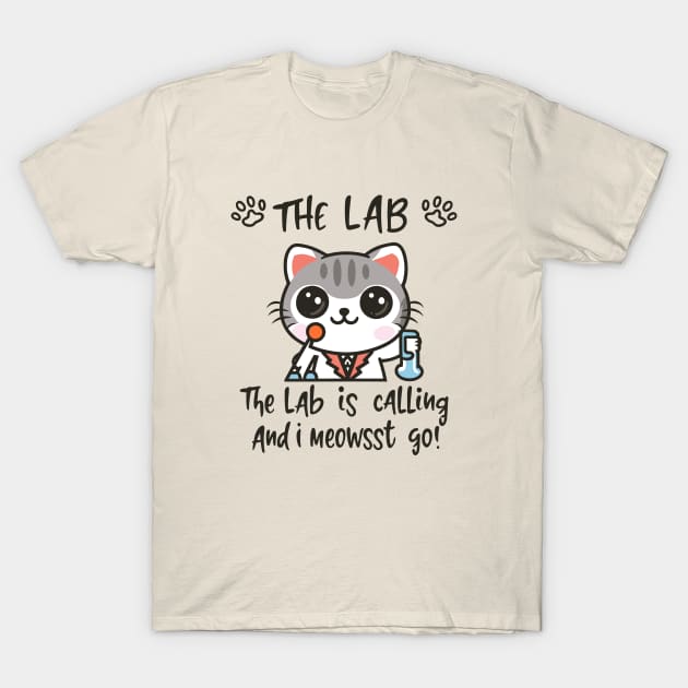 The Lab Is Calling and I Meowst Go T-Shirt by YuriArt